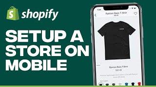 How To Setup A Shopify Store On Mobile - Easy Tutorial (2025)