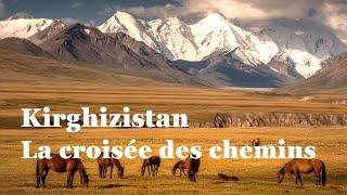 Kirghizistan, La croisée des chemins - Documentaire HD