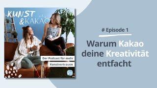 Warum Kakao deine Kreativität entfacht + Unser Lieblingsrezept – Podcast "Kunst & Kakao"