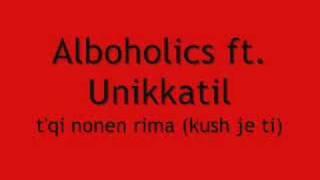 Alboholics ft. Unikkatil - T'Qi Nonen Rima (Kush Je Ti)