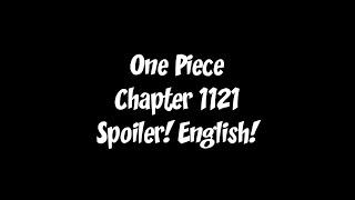 One Piece Chapter 1121 Spoiler! English! (Full Summary at the Comment Section)