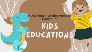 Kids Education: A Journey into the World of Dinosaurs