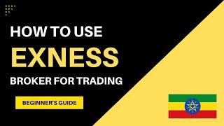 How to trade on exness broker beginners guide in Amharic | የኤክሰነስ ብሮከር አጠቃቀም |