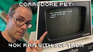 Commodore PET: 40K RAM with SoftROM