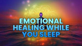 Emotional Healing While You Sleep | Release Trapped Emotions, Binaural Beats | Release Toxic Emotion