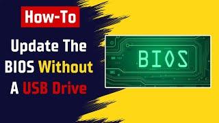 How To Update The BIOS Without A USB Drive