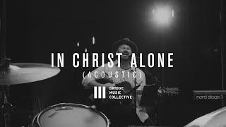 IN CHRIST ALONE | Brandon Burch