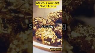 The Real Story of Africa’s Ancient Gold Trade | African History