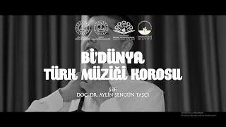 Bİ'DÜNYA TÜRK MÜZİĞİ KOROSU