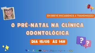 O pré-natal na clínica odontológica