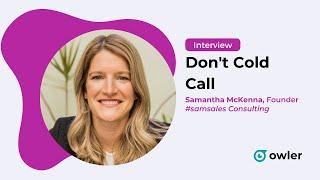 Don't Cold Call: Samantha McKenna of Samsales