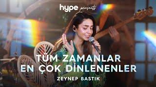 Tüm Zamanlar En Çok Dinlenenler - Zeynep Bastık