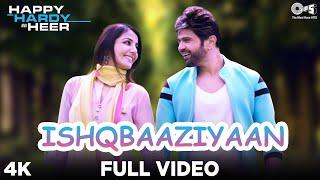 Full Video: #Ishqbaaziyaan - Happy Hardy And Heer | Himesh Reshammiya,Sonia | Jubin,Harshdeep,Asees