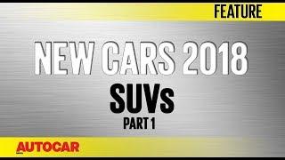 New Cars for 2018 | SUVs - Part 1 | Autocar India