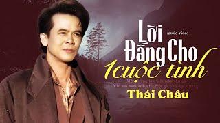 Lời Đắng Cho Một Cuộc Tình - Thái Châu | Nghe giọng hát này day dứt tâm can