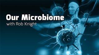 Our Microbiome - Health Matters