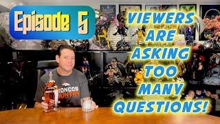 YOU KEEP ASKING TOO MANY QUESTIONS!  Episode 5