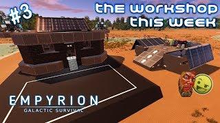 The Workshop This Week | Empyrion Galactic Survival | With Spanj & XCaliber | #3