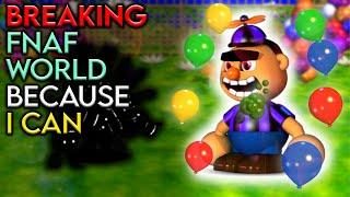 Breaking FNaF World because I can.
