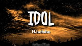 IDOL - EX BATTALION  ( lyrics video) #exbattalionmusic #idol