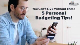 You Can’t LIVE Without These 5 Personal Budgeting Tips!