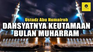 KEUTAMAAN BULAN MUHARRAM - USTADZ ABU HUMAIROH