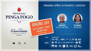 [ Ao Vivo] PINGA FOGO Nº #242 | JORGE ELARRAT E SAMIA AWADA -  23/12/2024 - 21h35