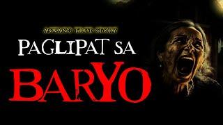 PAGLIPAT SA BARYO - ASWANG TRUE STORY