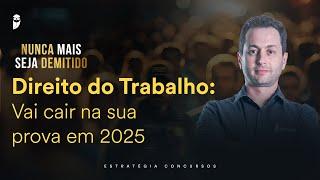 Direito do Trabalho: Vai cair na sua prova em 2025