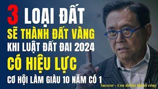 3 loại đất sẽ trở thành đất Vàng khi Luật đất đai 2024 có hiệu lực – cơ hội làm giàu mười năm có 1