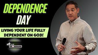 Dependence Day - Living Your Life Fully Dependent on God | Bible Study