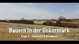 Bauern in der Uckermark - Folge 2  "Häckseln & Grubbern"