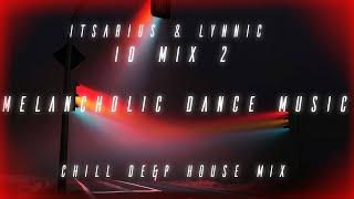 ItsArius & Lynnic - Chill Deep House Mix II (only unreleased IDs)