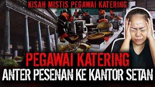 MENYALA ABANGKUH !! KISAH MISTIS PEGAWAI KATERING PALING SEREM