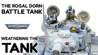 Rogal Dorn Battle Tank Part 4: Weathering The Tank