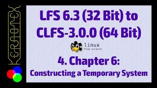 04 Chapter 6: Constructing a Temporary System - Linux From Scratch 6.3 to CLFS-3.0.0