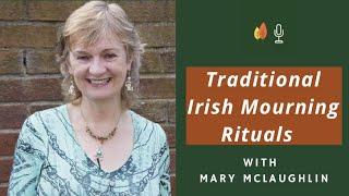 Irish Keening and Wakes: Traditional Mourning Rituals with Mary McLaughlin | EOLU Podcast