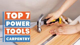 Top 7 Power Tools for Carpentry – Essential Tools for Every Woodworker