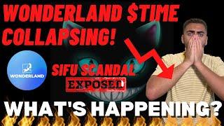 WONDERLAND $TIME COLLAPSING! SIFU SCANDAL EXPOSED! WHAT HAPPENED TO WONDERLAND TIME? IS THIS THE END