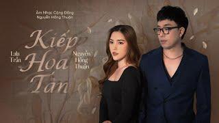 KIẾP HOA TÀN | LALA TRẦN × NGUYỄN HỒNG THUẬN | Đàn Bà Cũ Hát Đâu Ai Nghe Và Đàn Bà Cũ Yêu Đâu Ai Cần