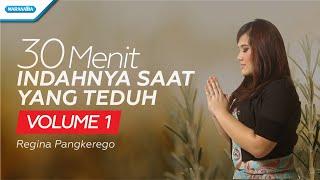 30 Menit Indahnya Saat Yang Teduh Vol.1 - Regina Pangkerego (with lyric)