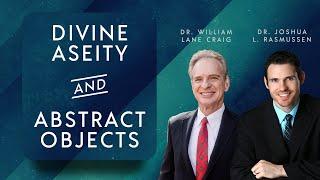 Divine Aseity and Abstract Objects | William Lane Craig & Josh Rasmussen