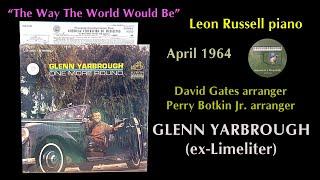 Glenn Yarbrough "The Way The World Would Be" 1964 Leon Russell David Gates Perry Botkin Earl Palmer