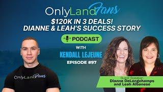 $120K in 3 Deals! Dianne & Leah’s Success Story