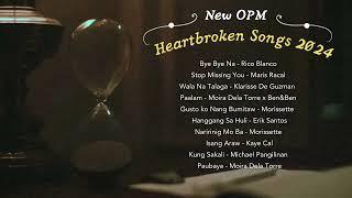 New OPM Heartbroken Songs 2024