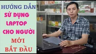 Hướng dẫn sử dụng Laptop cho người mới bắt đầu| Laptopgiatot