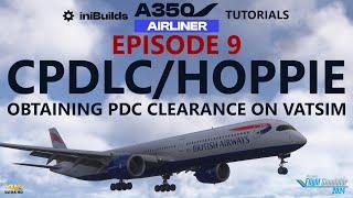 iniBuilds A350 Tutorials - Episode 9: CPDLC and HOPPIE Integration [4K]