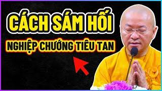 Cách SÁM HỐI NGHIỆP CHƯỚNG Tiêu Tan Mọi Lỗi Lầm Nghiệp Chướng Đã Gây Ra