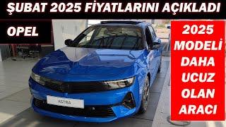 OPEL ŞUBAT 2025 FİYATLARINI AÇIKLADI|2025 MODELİ DAHA UCUZ OLAN ARAÇ