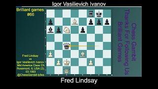Fred Lindsay vs Igor Vasilievich Ivanov   #Brilliant games #66